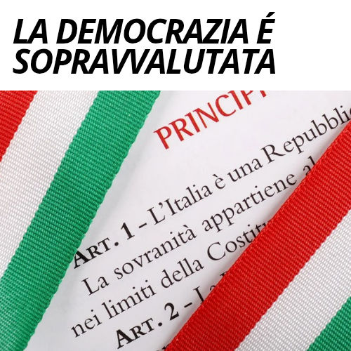 LA DEMOCRAZIA É SOPRAVVALUTATA